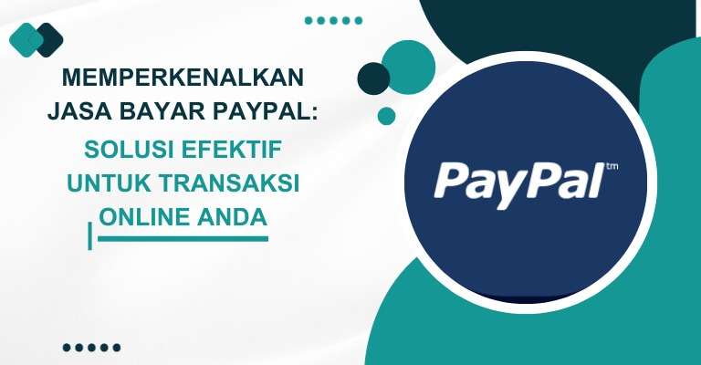 Jasa Bayar PayPal: Jembatan Kemudahan Transaksi Digital Global Anda